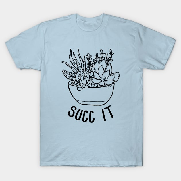 SUCC IT - [ONE COLOR] T-Shirt by melonolson